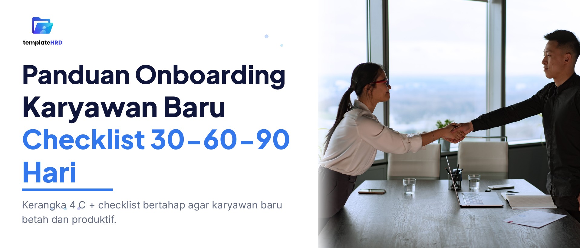 Panduan Onboarding Karyawan Baru: Checklist 30-60-90 Hari